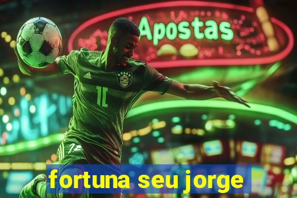 fortuna seu jorge